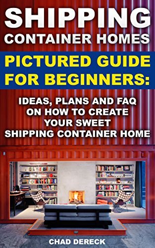 Shipping Container Homes: Pictured Guide For Beginners: Ideas, Plans ...