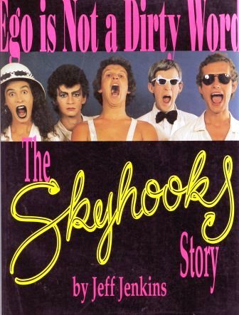 Ego is not a dirty word: the Skyhooks story by Jeff Jenkins | Goodreads