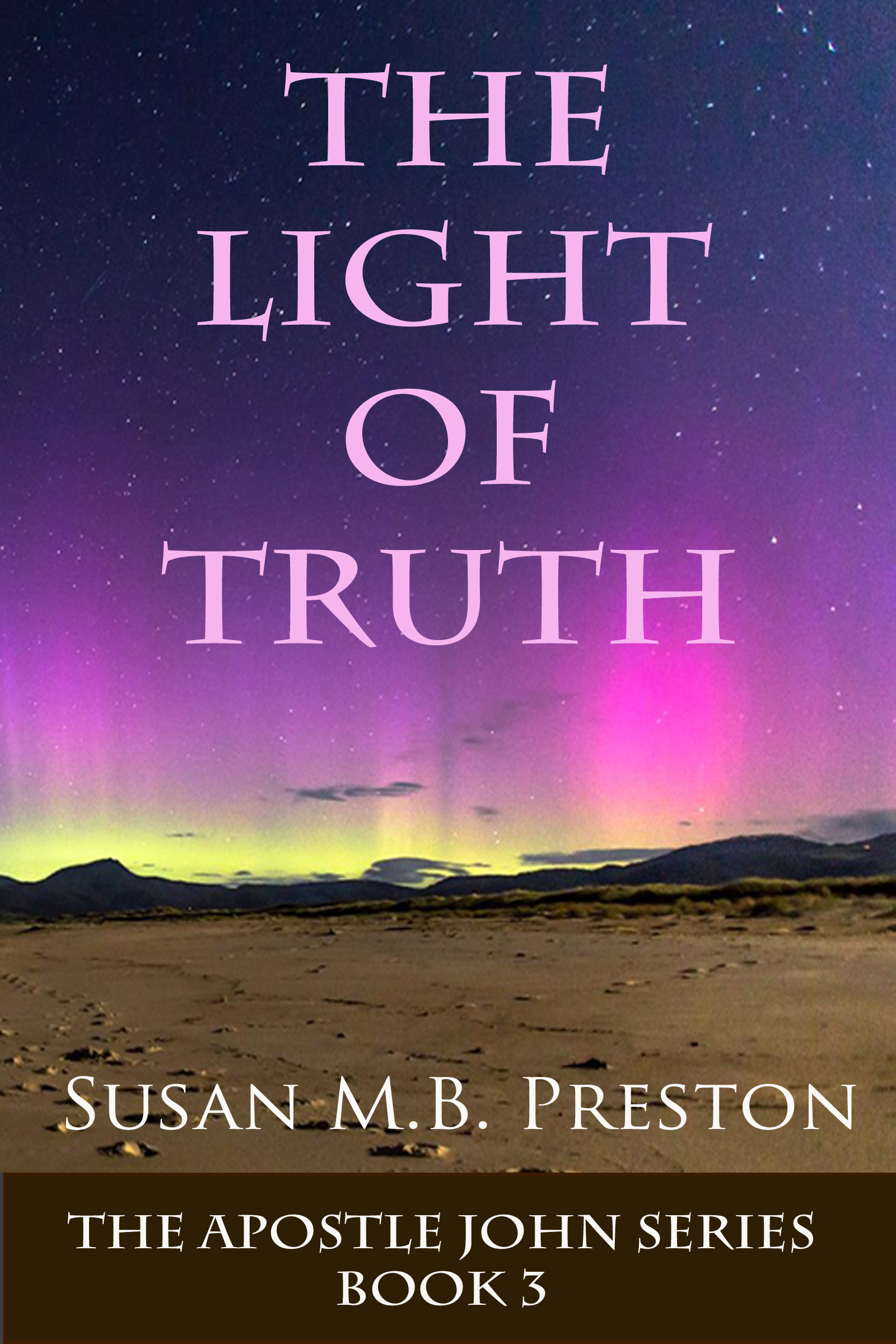 The Light of Truth (Apostle John 3) by Susan M.B. Preston Goodreads