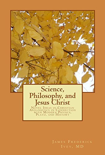 Science, Philosophy and Jesus Christ: Novel Ideas in Christian ...