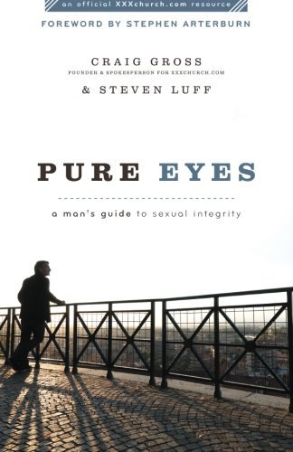 Pure Eyes: A Man's Guide to Sexual Integrity