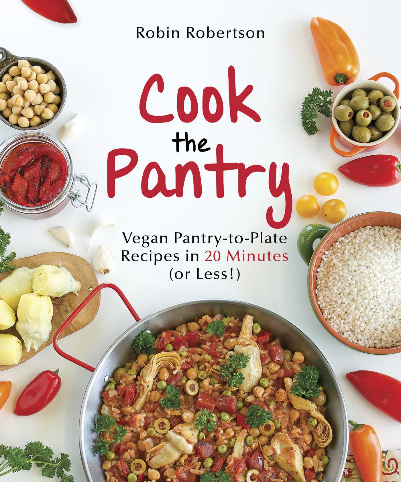 Cook the Pantry: Vegan Pantry-to-Plate Recipes in 20 Minutes