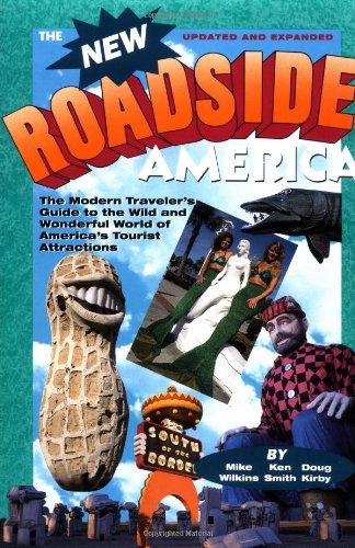 The New Roadside America: The Modern Traveler's Guide to the Wild and Wonderful World of America's Tourist Attractions