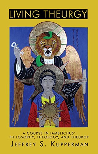 Living Theurgy: A Course in Iamblichus’ Philosophy, Theology and Theurgy