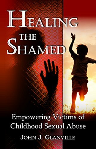 Healing the Shamed: Empowering Victims of Childhood Sexual Abuse by ...