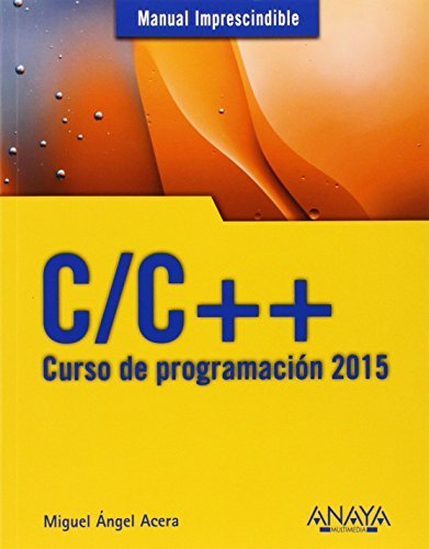 C/C++. Curso de programación 2015 (Manual Imprescindible / Essential ...