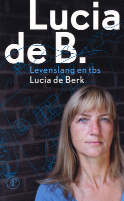 Lucia de B.: Levenslang en tbs