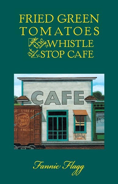Fried Green Tomatoes at the Whistle Stop Cafe (Whistle Stop #1)