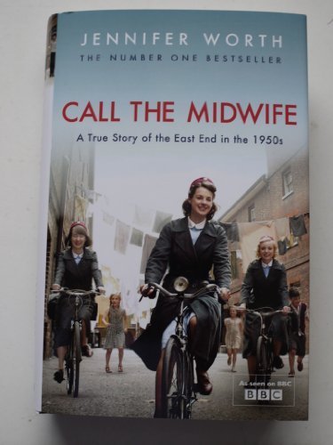 CALL THE MIDWIFE A true Story of the East End in the 1950's