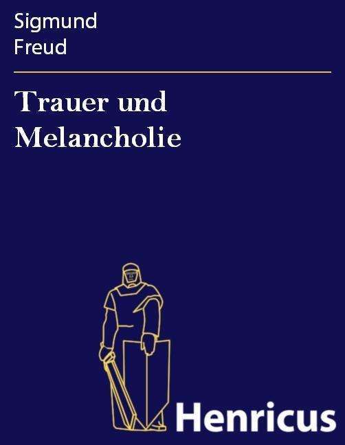 Freud Trauer Und Melancholie Trauer und Melancholie by Sigmund Freud | Goodreads