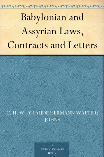 Babylonian and Assyrian Laws, Contracts and Letters by C.H.W. Johns ...