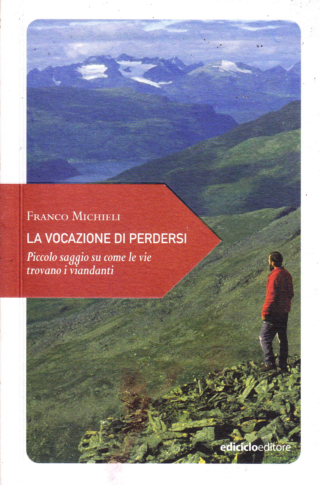 La vocazione di perdersi: Piccolo saggio su come le vie trovano i viandanti