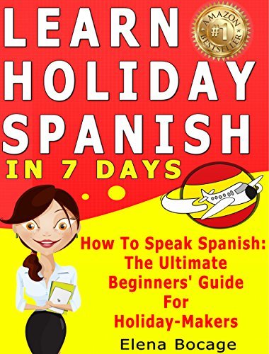 Learn Holiday Spanish In 7 Days: How To Speak Spanish : The Ultimate ...