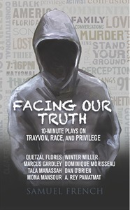 Facing Our Truth: 10 Minute Plays on Trayvon, Race and Privilege
