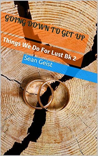 Going Down to Get Up: Things We Do For Lust Book 2