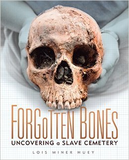 Forgotten Bones. Uncovering a Slave Cemetery
