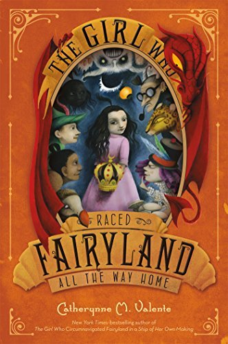The Girl Who Raced Fairyland All the Way Home (Fairyland, #5)