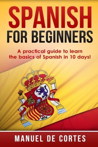 Spanish For Beginners: A Practical Guide to Learn the Basics of Spanish ...