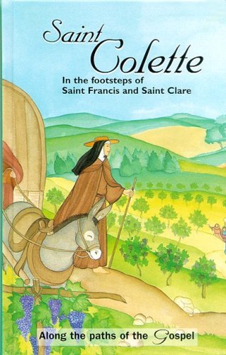 Saint Colette: In the footsteps of Saint Francis and Saint Clare by The ...