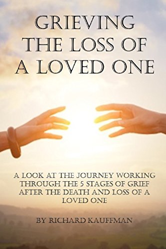Grieving the loss of a loved one: A look at the journey working through ...