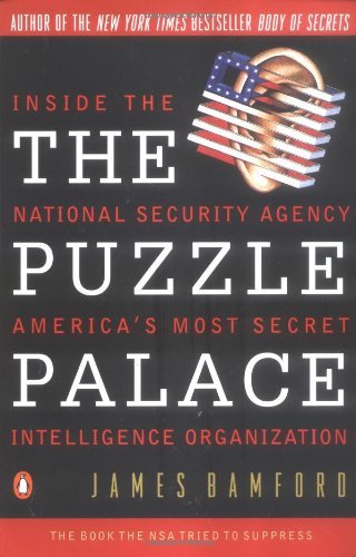 The Puzzle Palace: Inside the National Security Agency, America's Most Secret Intelligence Organization