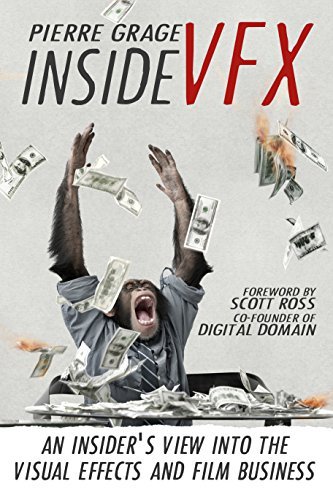 Inside VFX: An Insider's View Into The Visual Effects And Film Business ...