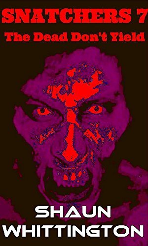 Snatchers 7: The Dead Don't Yield