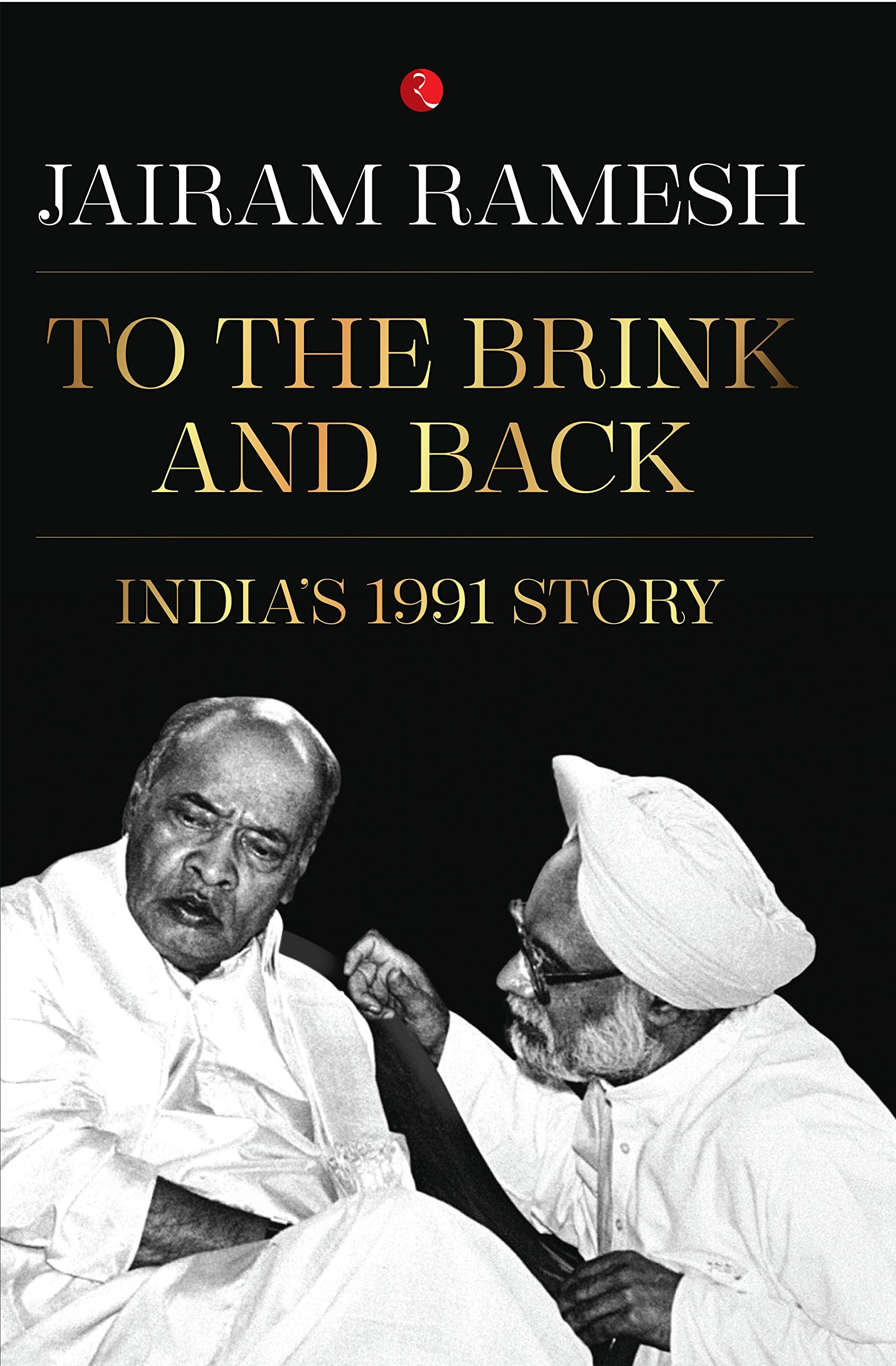 TO THE BRINK AND BACK: India's 1991 Story
