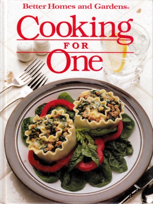 Better Homes and Gardens Cooking for One by Better Homes and Gardens