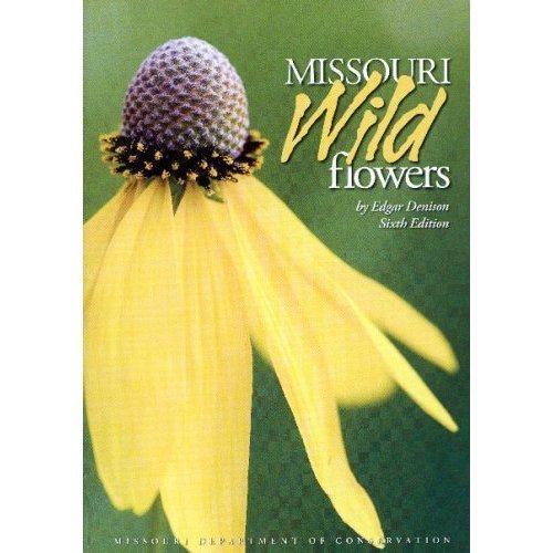 Missouri Wildflowers A Field Guide to the Wildflowers of Missouri by Edgar Denison Goodreads