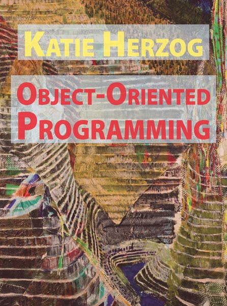 Katie Herzog: Object-Oriented Programming by Katie Herzog | Goodreads