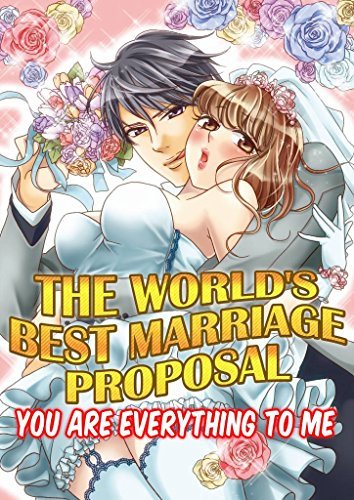 The World's Best Marriage Proposal Vol.1 (TL Manga): You Are Everything To Me