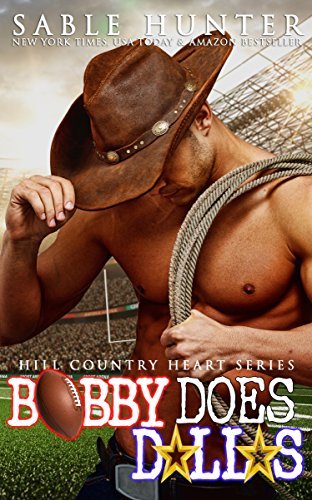 Bobby Does Dallas (Hill Country Heart Book 3) by Sable Hunter | Goodreads