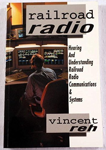 Railroad Radio: Hearing and Understanding Railroad Radio Communications ...