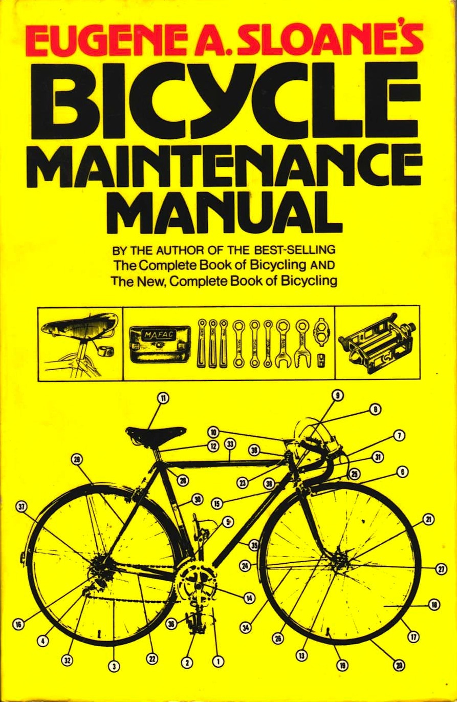 Bicycle Maintenance Manual by Eugene A. Sloane Goodreads