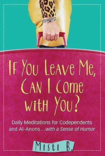 If You Leave Me, Can I Come with You?: Daily Meditations for 