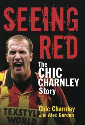 Seeing Red: The Chic Charnley Story by Alex Gordon | Goodreads