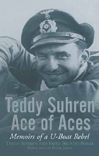 Teddy Suhren, Ace of Aces: Memoirs of a U-Boat Rebel