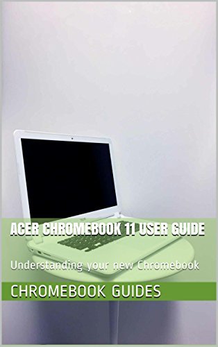Acer Chromebook 11 User Guide: Understanding your new Chromebook by ...