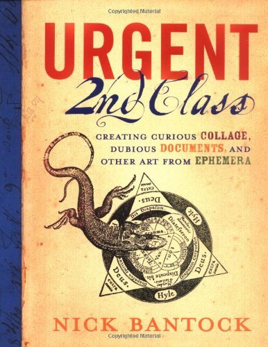 cover img of Urgent 2nd Class: Creating Curious Collage, Dubious Documents, and Other Art from Ephemera
