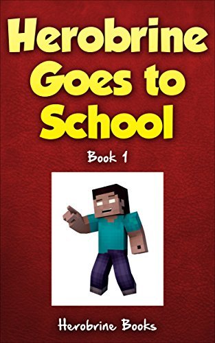 Herobrine Goes To School: Herobrine's Wacky Adventures Book 1