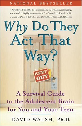 Why Do They Act That Way?: A Survival Guide to the Adolescent Brain for ...