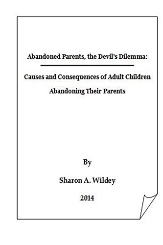 Abandoned Parents: The Devil's Dilemma: The Causes and Consequences of the Abandonment of Parents by Adult Children