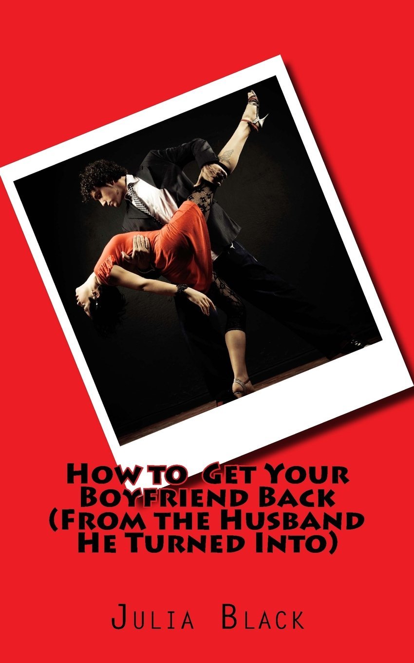 cover img of How to Get Your Boyfriend Back: From the Husband He Turned Into