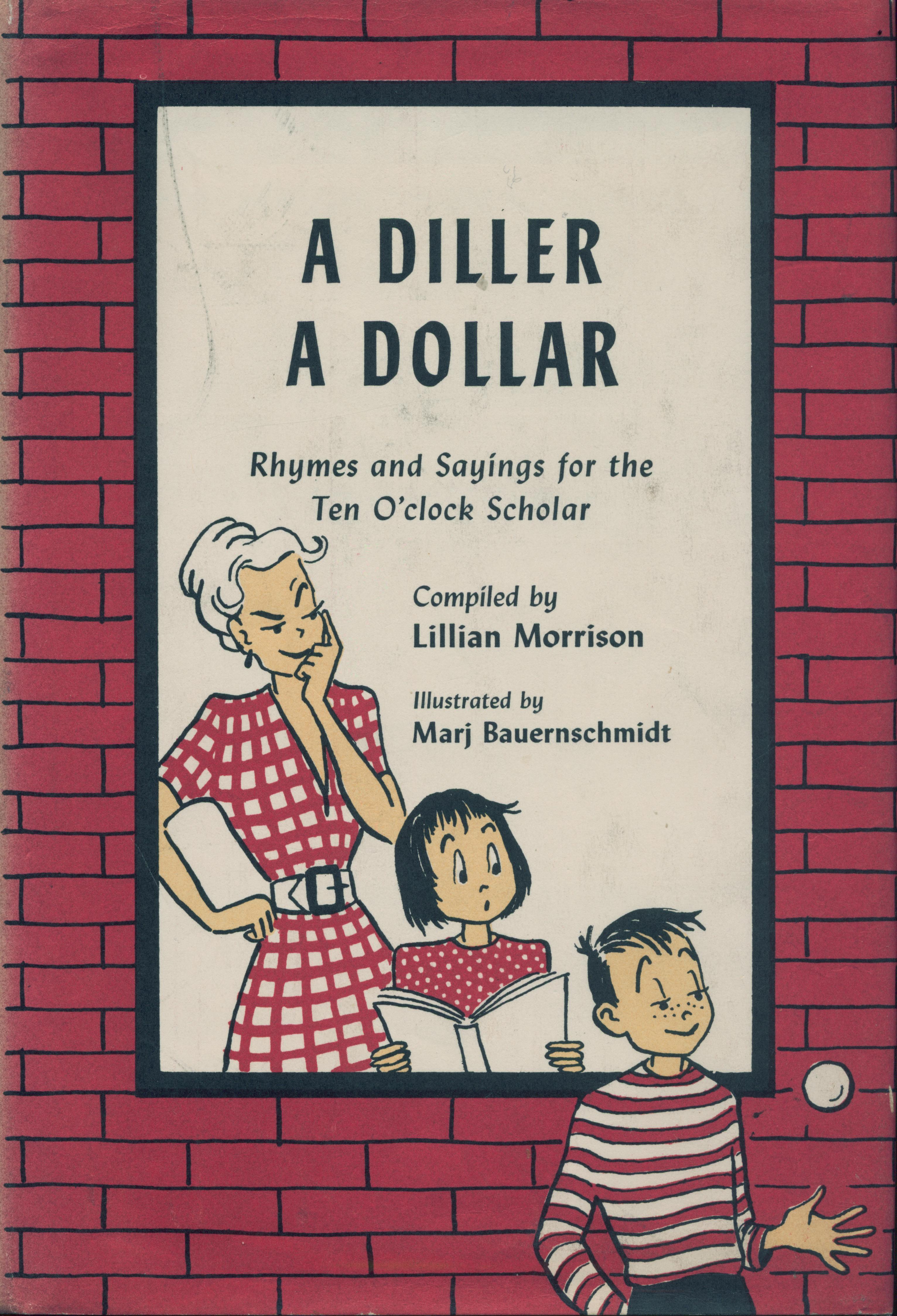 A Diller, a Dollar Rhymes and Sayings for the Ten O'Clock Scholar by Lillian Morrison Goodreads