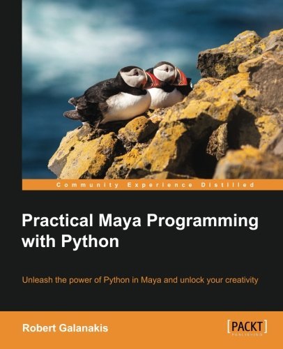 Practical Maya Programming with Python by Robert Galanakis | Goodreads