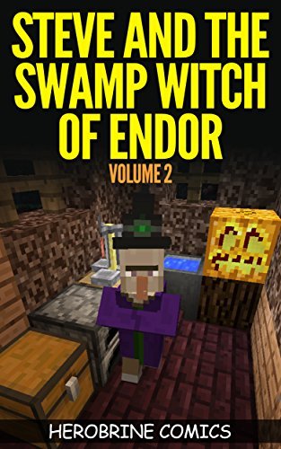 Steve and the Swamp Witch of Endor: The Ultimate Minecraft Comic Book Volume 2