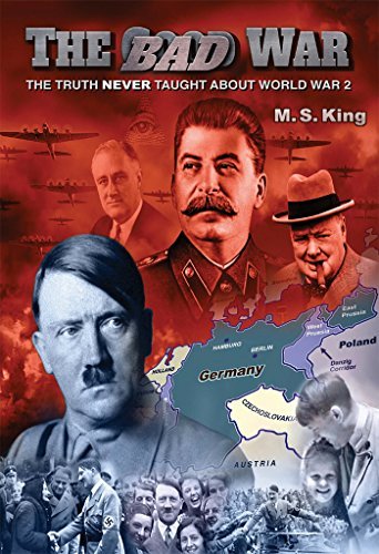 The Bad War: The Truth NEVER Taught About World War II