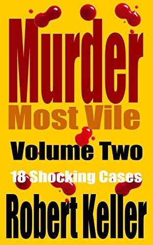 Murder Most Vile: Volume 2: 18 Shocking Cases