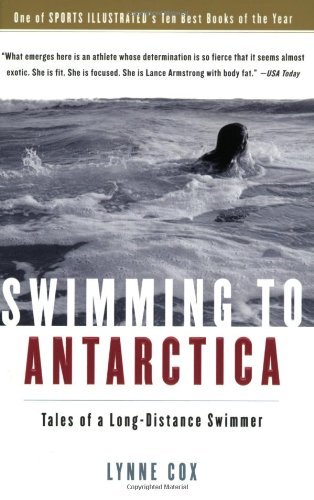 Swimming To Antarctica: Tales of a Long-Distance Swimmer